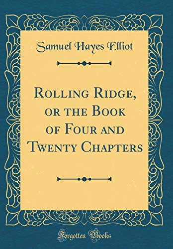 Beispielbild fr Rolling Ridge, or the Book of Four and Twenty Chapters (Classic Reprint) zum Verkauf von Buchpark