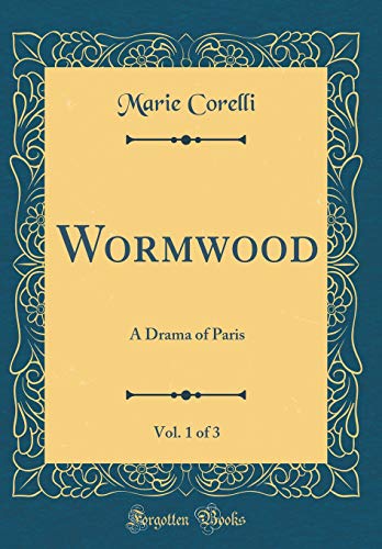 Beispielbild fr Wormwood, Vol. 1 of 3: A Drama of Paris (Classic Reprint) zum Verkauf von PBShop.store US