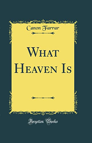 Stock image for What Heaven Is (Classic Reprint) for sale by PBShop.store US