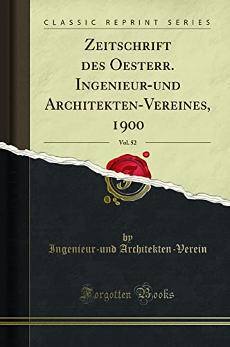 Beispielbild fr Zeitschrift des Oesterr. Ingenieur-und Architekten-Vereines, 1900, Vol. 52 (Classic Reprint) zum Verkauf von Buchpark