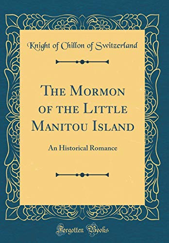 Beispielbild fr The Mormon of the Little Manitou Island: An Historical Romance (Classic Reprint) zum Verkauf von Reuseabook