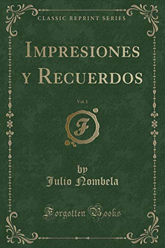 Beispielbild fr Impresiones y Recuerdos, Vol. 1 (Classic Reprint) zum Verkauf von Forgotten Books