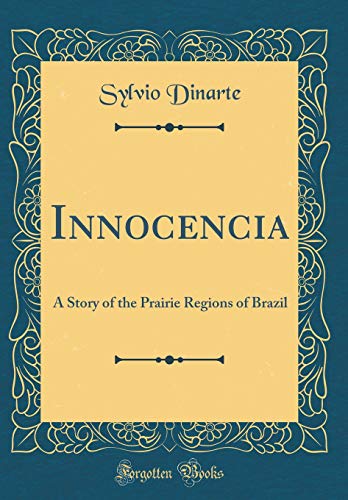 Beispielbild fr Innocencia A Story of the Prairie Regions of Brazil Classic Reprint zum Verkauf von PBShop.store US