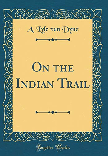 9780483403642: On the Indian Trail (Classic Reprint)