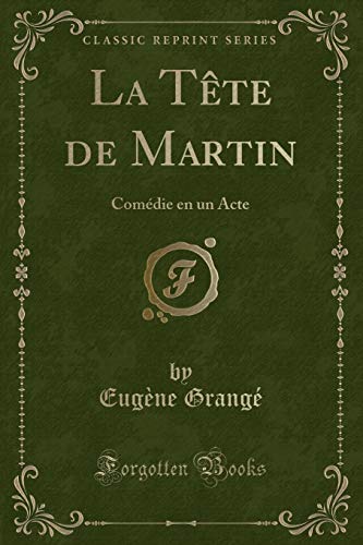 Imagen de archivo de La Tête de Martin: Com die en un Acte (Classic Reprint) a la venta por Forgotten Books