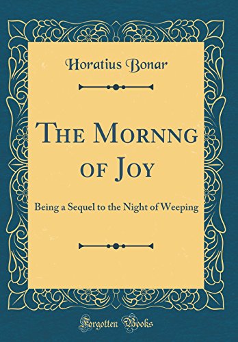 Beispielbild fr The Mornng of Joy Being a Sequel to the Night of Weeping Classic Reprint zum Verkauf von PBShop.store US