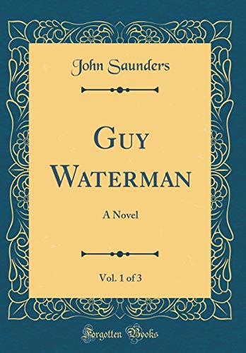 Imagen de archivo de Guy Waterman, Vol 1 of 3 A Novel Classic Reprint a la venta por PBShop.store US