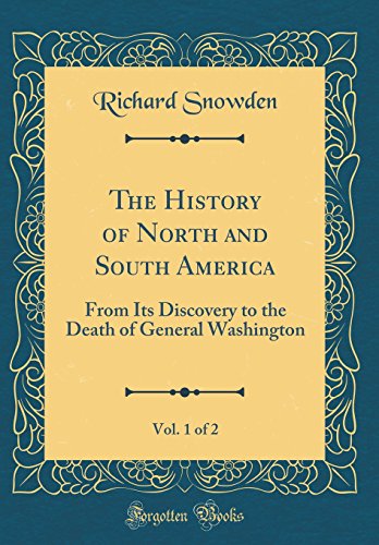 Beispielbild fr The History of North and South America, Vol. 1 of 2: From Its Discovery to the Death of General Washington (Classic Reprint) zum Verkauf von PBShop.store US