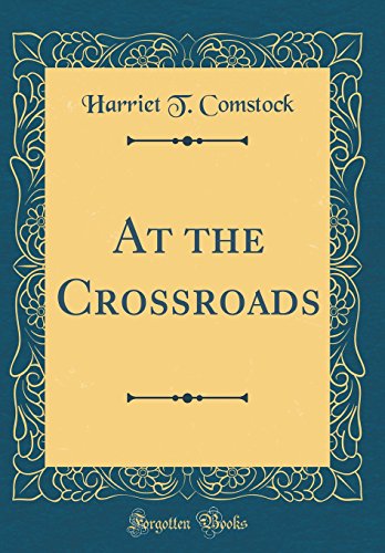 9780483465749: At the Crossroads (Classic Reprint)