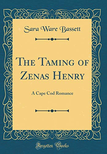 9780483475458: The Taming of Zenas Henry: A Cape Cod Romance (Classic Reprint)