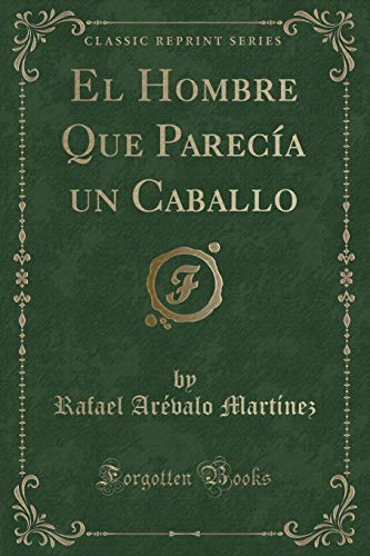 Stock image for El Hombre Que Pareca un Caballo Classic Reprint for sale by PBShop.store US