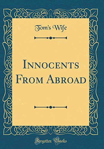 9780483510586: Innocents From Abroad (Classic Reprint)