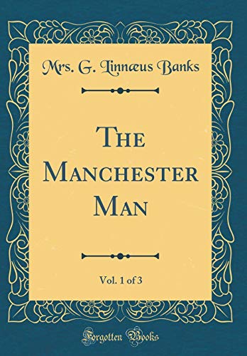 Stock image for The Manchester Man, Vol. 1 of 3 (Classic Reprint) for sale by PBShop.store US