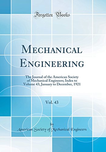 Beispielbild fr Mechanical Engineering, Vol. 43 : The Journal of the American Society of Mechanical Engineers; Index to Volume 43; January to December, 1921 (Classic Reprint) zum Verkauf von Buchpark