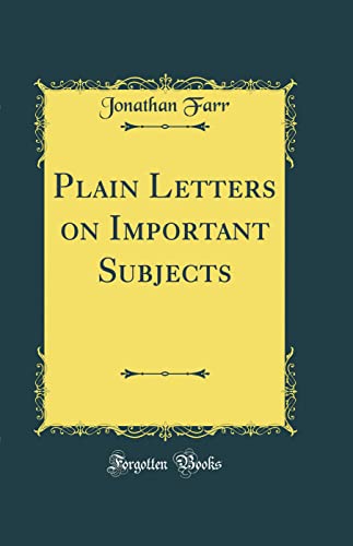 9780483521070: Plain Letters on Important Subjects (Classic Reprint)