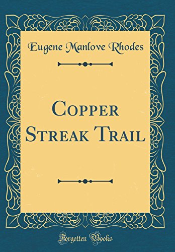 9780483522244: Copper Streak Trail (Classic Reprint)
