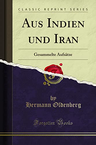 Stock image for Aus Indien und Iran: Gesammelte Aufstze (Classic Reprint) for sale by Revaluation Books