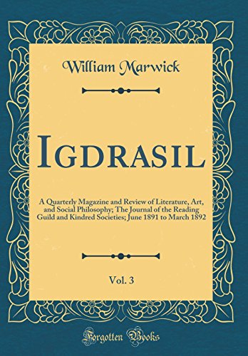 Stock image for Igdrasil, Vol 3 A Quarterly Magazine and Review of Literature, Art, and Social Philosophy The Journal of the Reading Guild and Kindred Societies June 1891 to March 1892 Classic Reprint for sale by PBShop.store US