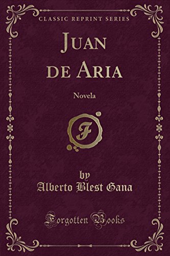 Imagen de archivo de Juan de Aria Novela Classic Reprint a la venta por PBShop.store US