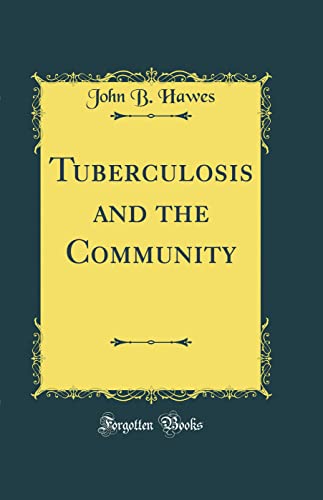 Stock image for Tuberculosis and the Community (Classic Reprint) for sale by PBShop.store US