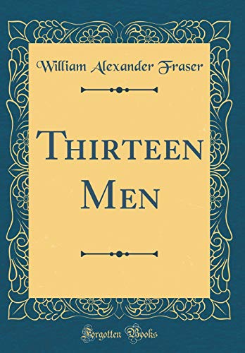 Beispielbild fr Thirteen Men (Classic Reprint) zum Verkauf von Reuseabook