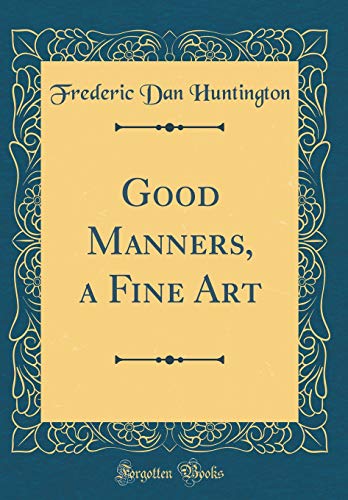 Stock image for Good Manners, a Fine Art (Classic Reprint) for sale by PBShop.store US