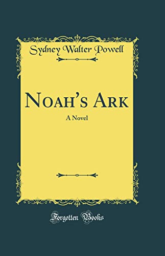 Beispielbild fr Noah's Ark A Novel Classic Reprint zum Verkauf von PBShop.store US