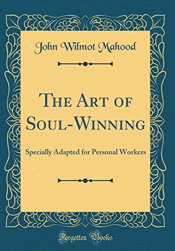 Imagen de archivo de The Art of Soul-Winning: Specially Adapted for Personal Workers (Classic Reprint) a la venta por PBShop.store US