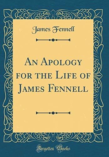 Stock image for An Apology for the Life of James Fennell Classic Reprint for sale by PBShop.store US