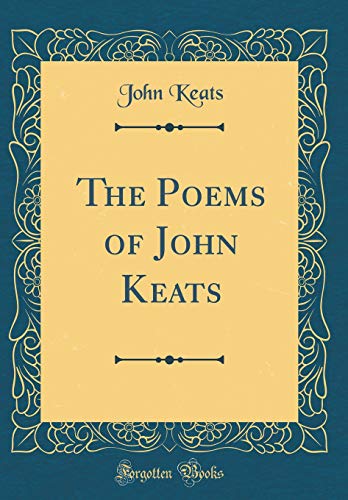 9780483587830: The Poems of John Keats (Classic Reprint)