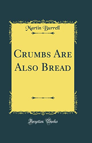 Stock image for Crumbs Are Also Bread Classic Reprint for sale by PBShop.store US