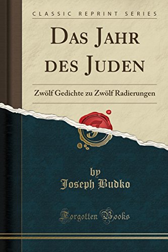 Stock image for Das Jahr des Juden: Zw lf Gedichte zu Zw lf Radierungen (Classic Reprint) for sale by Forgotten Books