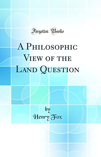 Beispielbild fr A Philosophic View of the Land Question (Classic Reprint) zum Verkauf von Buchpark