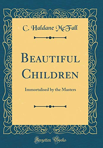 Stock image for Beautiful Children Immortalised by the Masters Classic Reprint for sale by PBShop.store US
