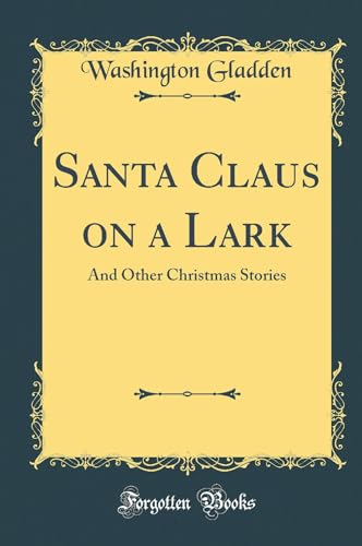 Imagen de archivo de Santa Claus on a Lark: And Other Christmas Stories (Classic Reprint) a la venta por Reuseabook