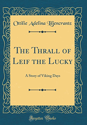 Stock image for The Thrall of Leif the Lucky: A Story of Viking Days (Classic Reprint) for sale by PBShop.store US
