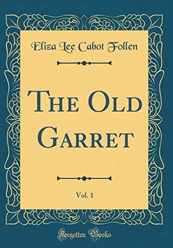 9780483618541: The Old Garret, Vol. 1 (Classic Reprint)