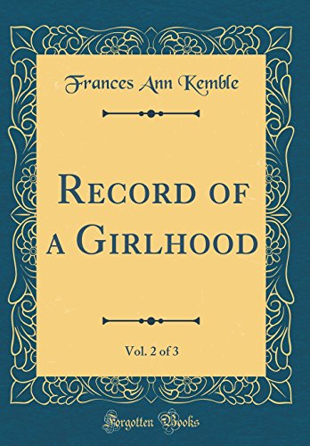 Imagen de archivo de Record of a Girlhood, Vol 2 of 3 Classic Reprint a la venta por PBShop.store US