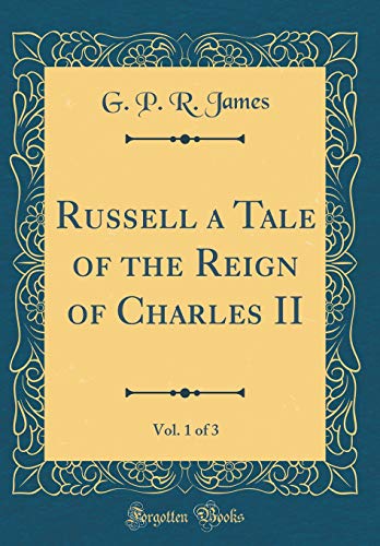 Beispielbild fr Russell a Tale of the Reign of Charles II, Vol. 1 of 3 (Classic Reprint) zum Verkauf von Buchpark