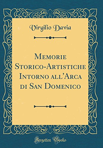 Beispielbild fr Memorie Storico-Artistiche Intorno all'Arca di San Domenico (Classic Reprint) zum Verkauf von PBShop.store US
