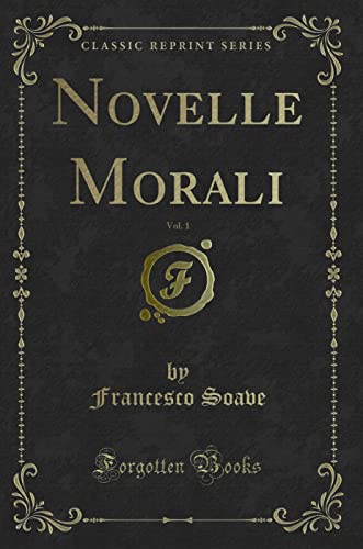 9780483649125: Novelle Morali, Vol. 1 (Classic Reprint)