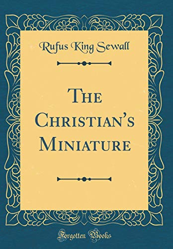 9780483660502: The Christian's Miniature (Classic Reprint)