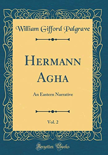 Beispielbild fr Hermann Agha, Vol 2 An Eastern Narrative Classic Reprint zum Verkauf von PBShop.store US