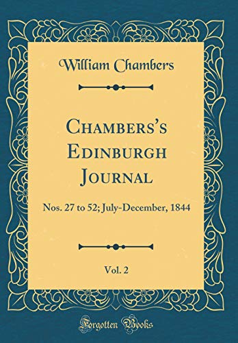 Stock image for Chambers's Edinburgh Journal, Vol. 2: Nos. 27 to 52; July-December, 1844 (Classic Reprint) for sale by Revaluation Books