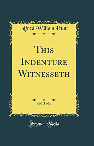 Stock image for This Indenture Witnesseth, Vol 3 of 3 Classic Reprint for sale by PBShop.store US