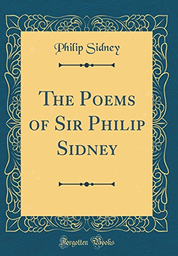 9780483692671: The Poems of Sir Philip Sidney (Classic Reprint)