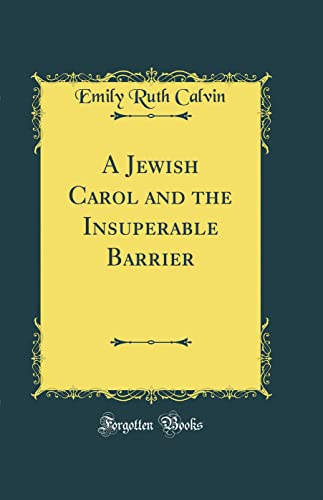 Beispielbild fr A Jewish Carol and the Insuperable Barrier (Classic Reprint) zum Verkauf von PBShop.store US