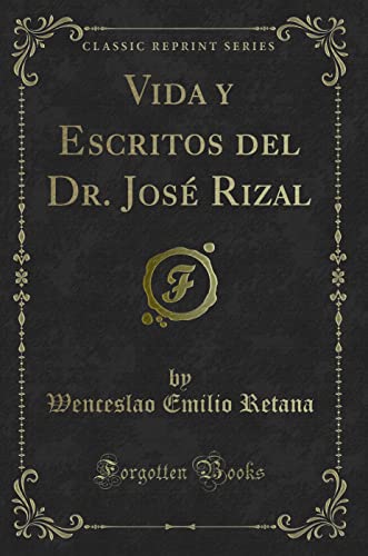 Stock image for Vida y Escritos del Dr. Jos Rizal (Classic Reprint) for sale by Forgotten Books