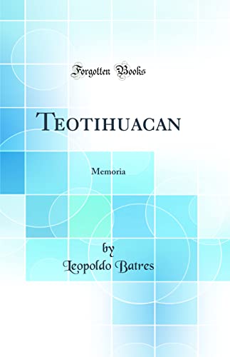 Stock image for Teotihuacan: Memoria (Classic Reprint) for sale by PBShop.store UK