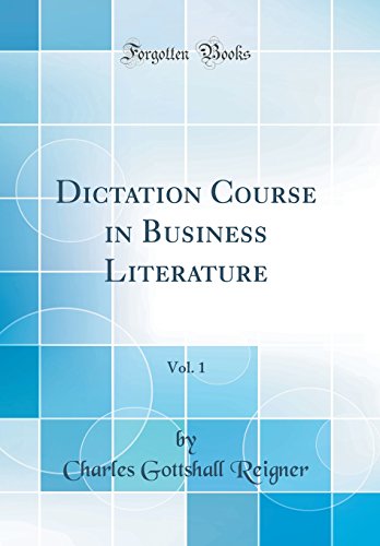Imagen de archivo de Dictation Course in Business Literature, Vol 1 Classic Reprint a la venta por PBShop.store US